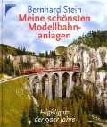 Meine schönsten Modellbahnanlagen by STEIN, Bernhard